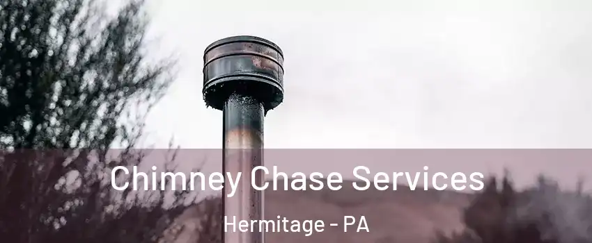  Chimney Chase Services Hermitage - PA