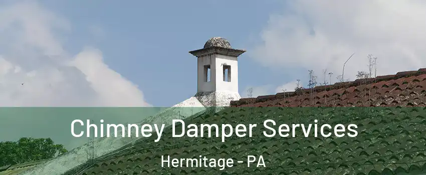  Chimney Damper Services Hermitage - PA
