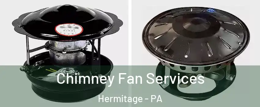  Chimney Fan Services Hermitage - PA