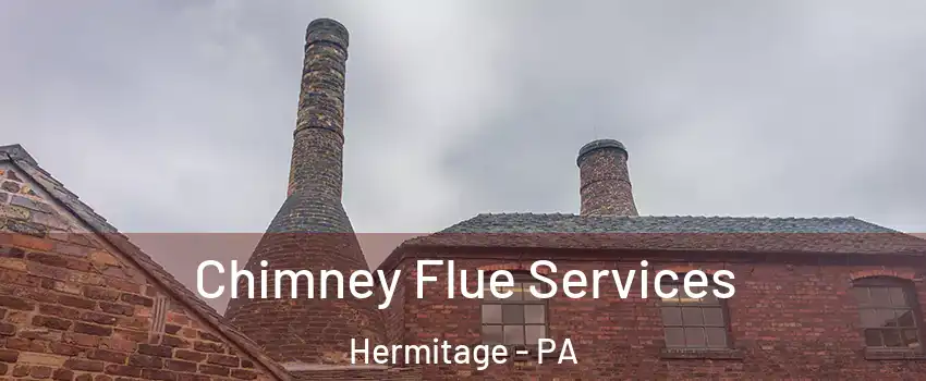  Chimney Flue Services Hermitage - PA