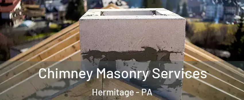  Chimney Masonry Services Hermitage - PA