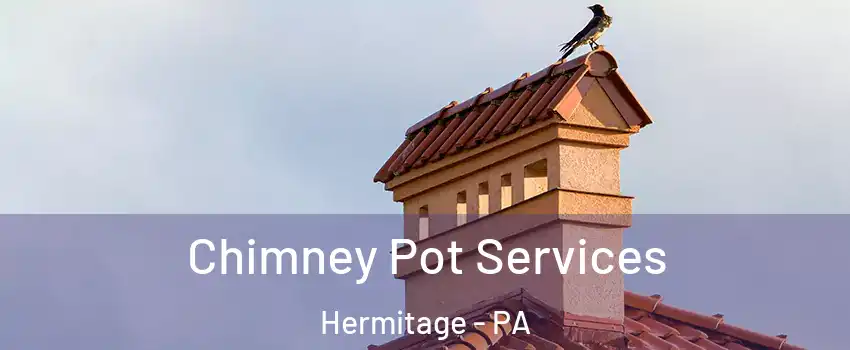  Chimney Pot Services Hermitage - PA