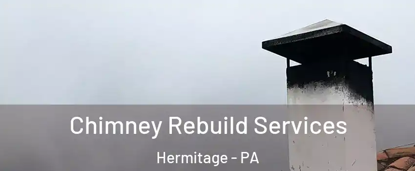  Chimney Rebuild Services Hermitage - PA