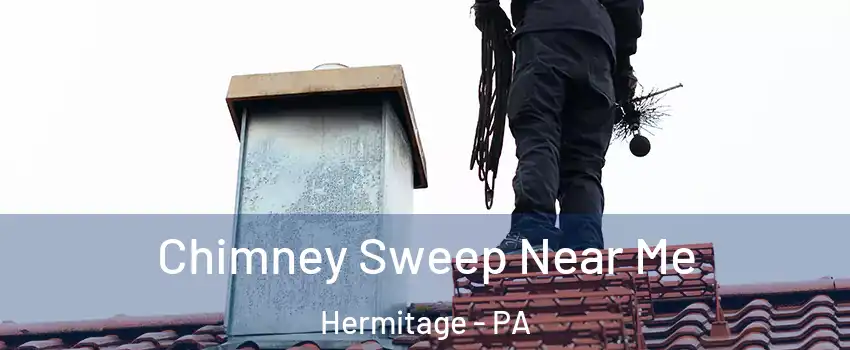  Chimney Sweep Near Me Hermitage - PA
