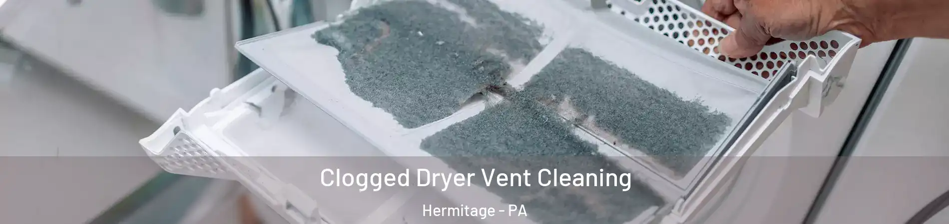  Clogged Dryer Vent Cleaning Hermitage - PA