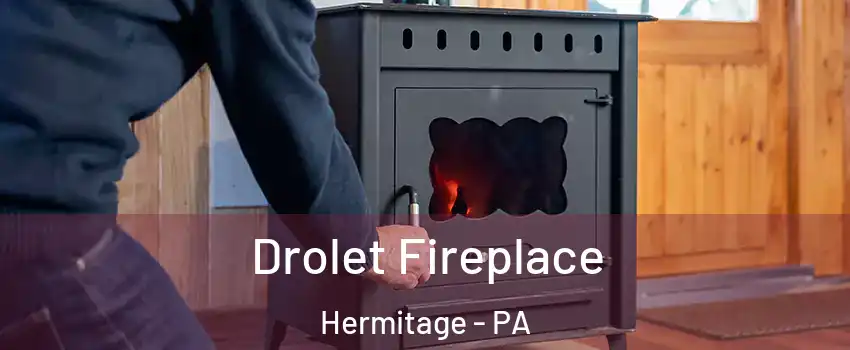  Drolet Fireplace Hermitage - PA