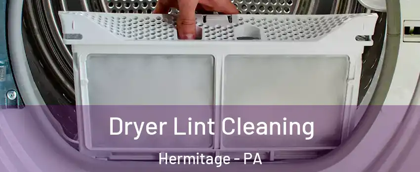  Dryer Lint Cleaning Hermitage - PA