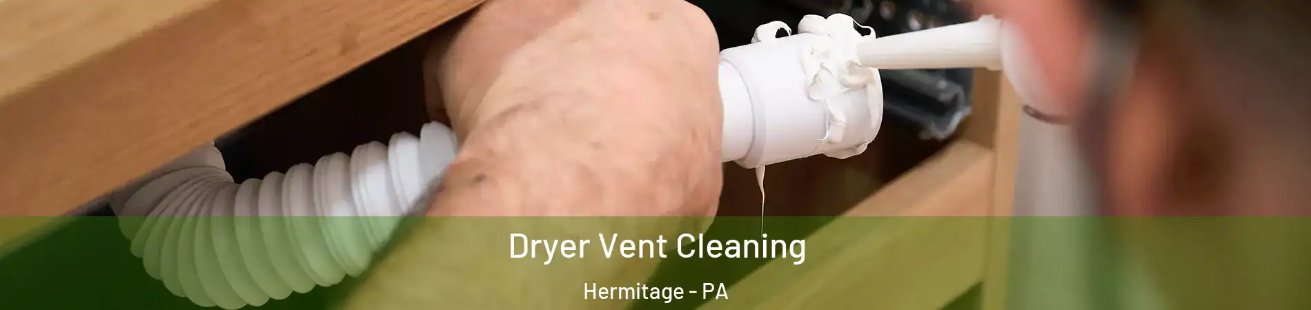  Dryer Vent Cleaning Hermitage - PA