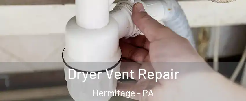  Dryer Vent Repair Hermitage - PA