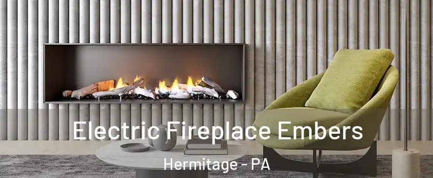  Electric Fireplace Embers Hermitage - PA