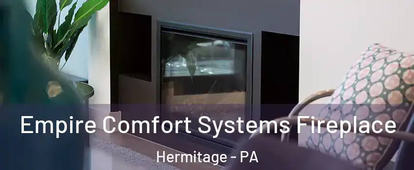  Empire Comfort Systems Fireplace Hermitage - PA