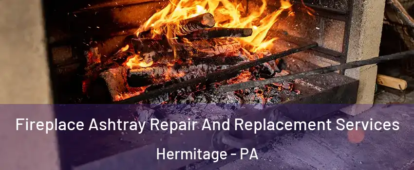  Fireplace Ashtray Repair And Replacement Services Hermitage - PA
