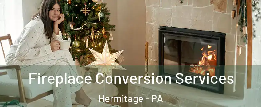  Fireplace Conversion Services Hermitage - PA