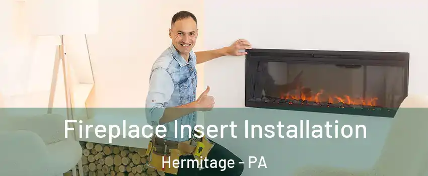  Fireplace Insert Installation Hermitage - PA