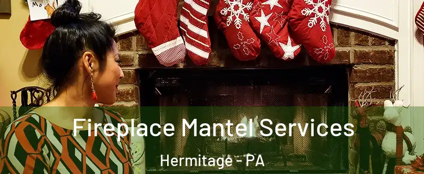  Fireplace Mantel Services Hermitage - PA