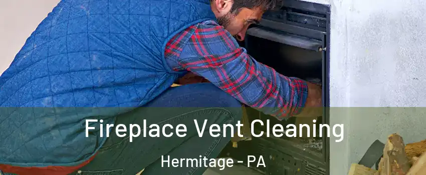  Fireplace Vent Cleaning Hermitage - PA