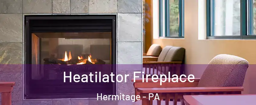  Heatilator Fireplace Hermitage - PA