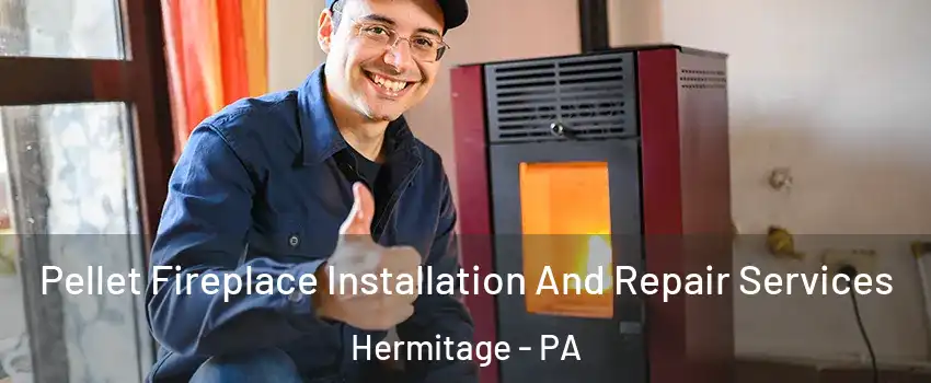  Pellet Fireplace Installation And Repair Services Hermitage - PA