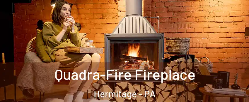  Quadra-Fire Fireplace Hermitage - PA