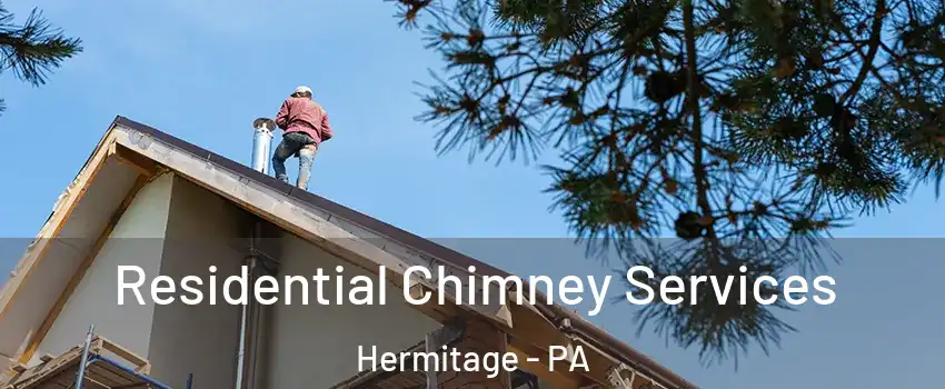  Residential Chimney Services Hermitage - PA