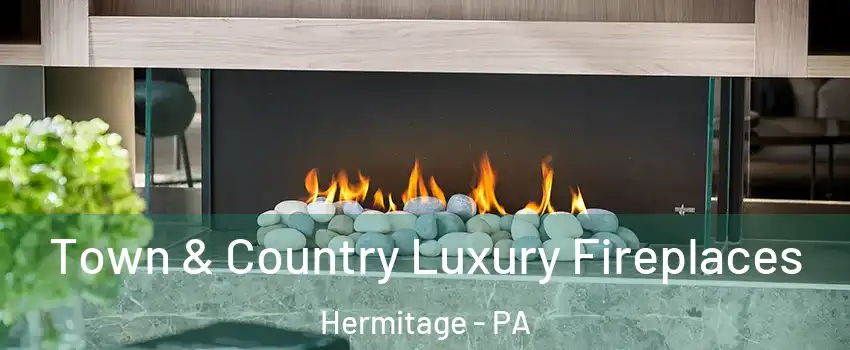  Town & Country Luxury Fireplaces Hermitage - PA