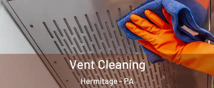  Vent Cleaning Hermitage - PA