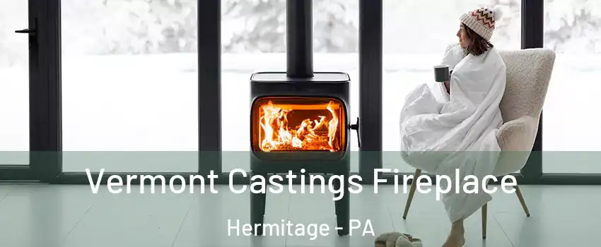  Vermont Castings Fireplace Hermitage - PA