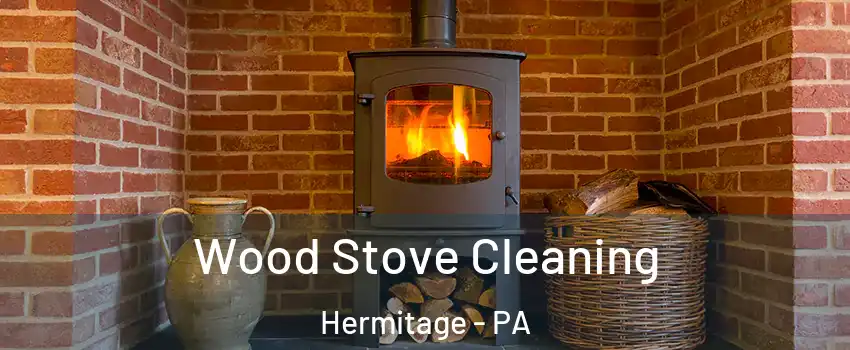  Wood Stove Cleaning Hermitage - PA