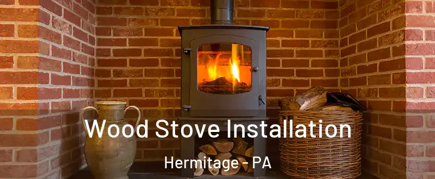  Wood Stove Installation Hermitage - PA