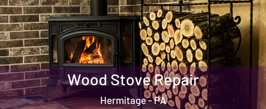  Wood Stove Repair Hermitage - PA